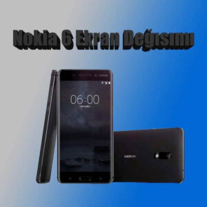 nokia 6 ekran değişimi fiyatı